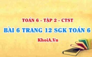 Bài 6 trang 12 SGK Toán 6 Tập 2 Chân trời sáng tạo